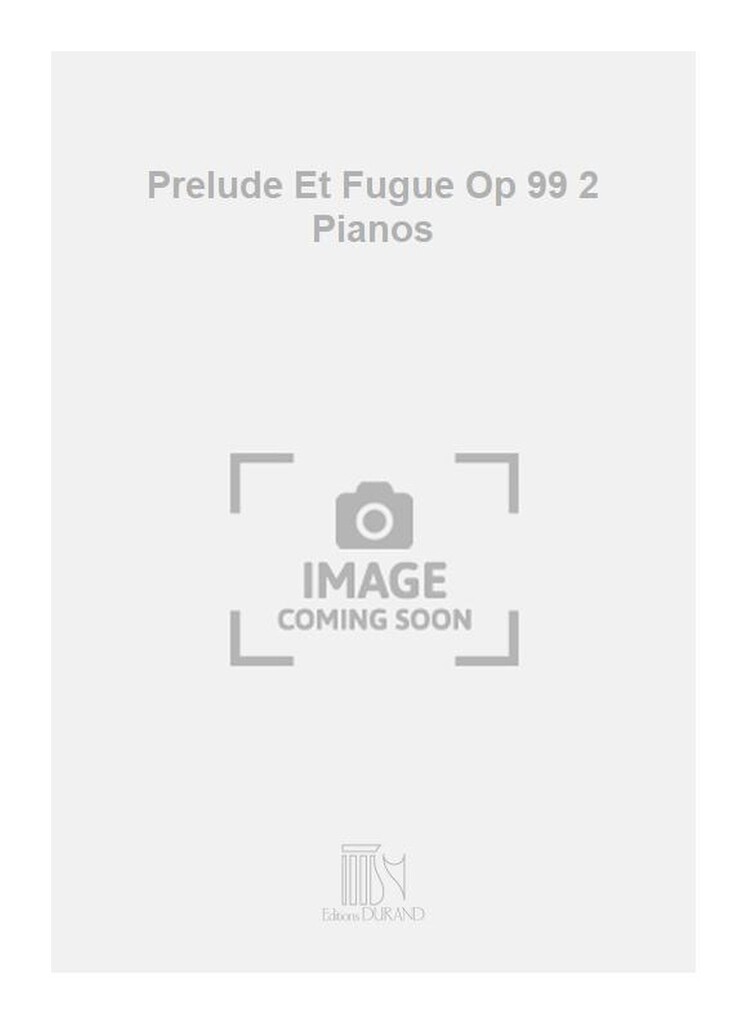 Prelude Et Fugue Op 99 2 Pianos